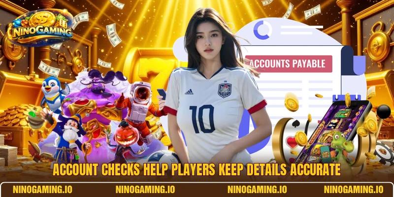 Account checks help players keep details accurate