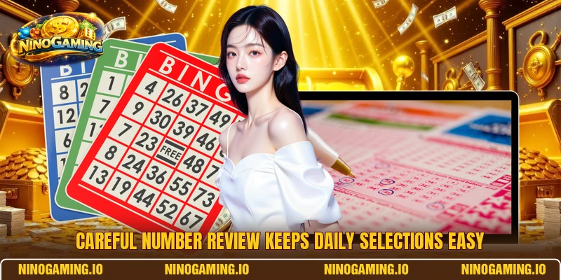 Careful number review keeps daily selections easy