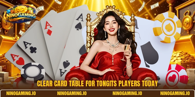 Clear card table for Tongits players today