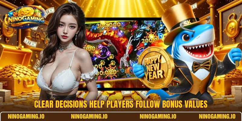 Clear decisions help players follow bonus values