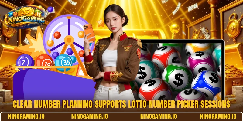Clear number planning supports Lotto Number Picker sessions