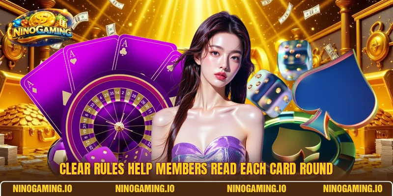 Clear rules help members read each card round