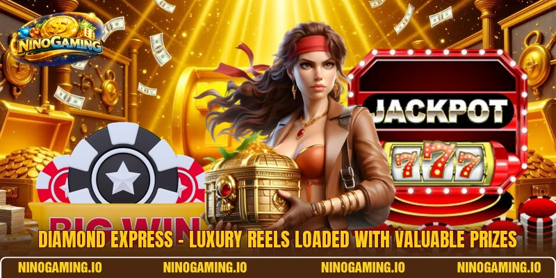 Diamond Express – Luxury Reels Loaded With Valuable Prizes