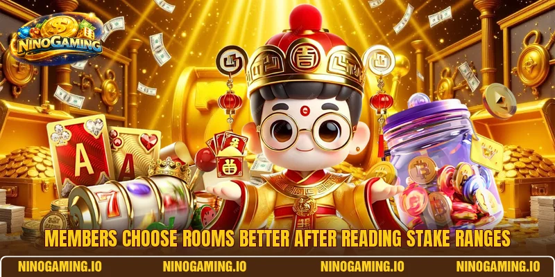 Members choose rooms better after reading stake ranges