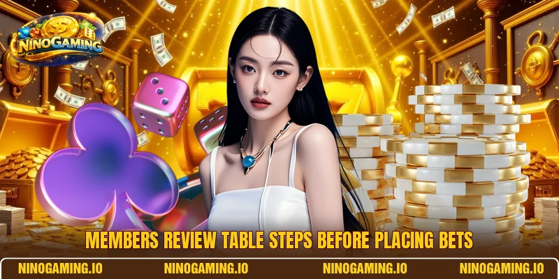 Members review table steps before placing bets