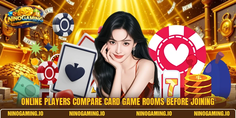 Online players compare card game rooms before joining