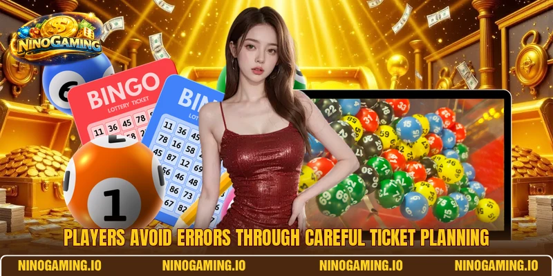 Players avoid errors through careful ticket planning