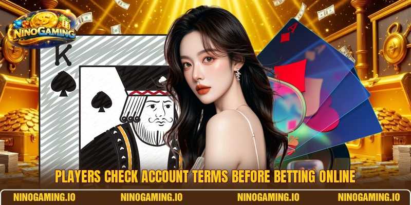 Players check account terms before betting online