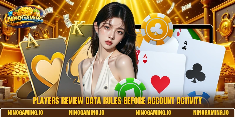 Players review data rules before account activity