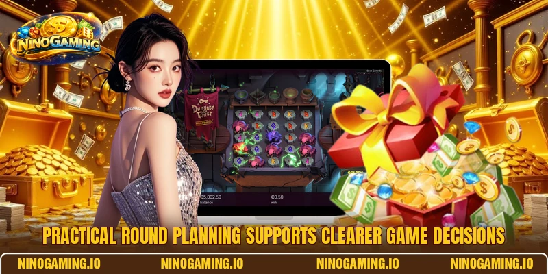 Practical round planning supports clearer game decisions
