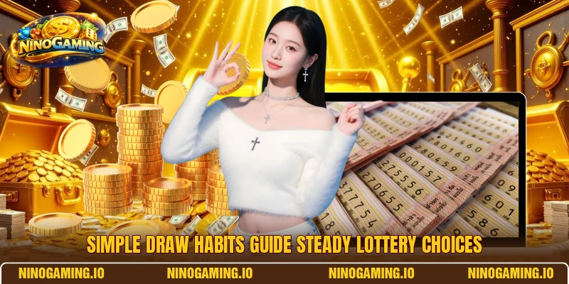 Simple draw habits guide steady lottery choices