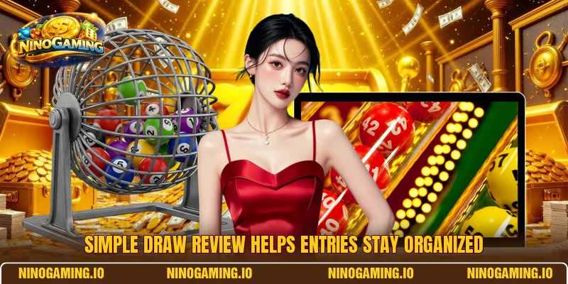 Simple draw review helps entries stay organized
