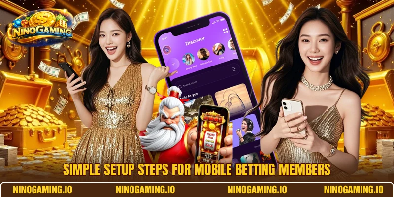 Simple setup steps for mobile betting members