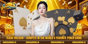 Texas Holdem – Compete In The World's Favorite Poker Game